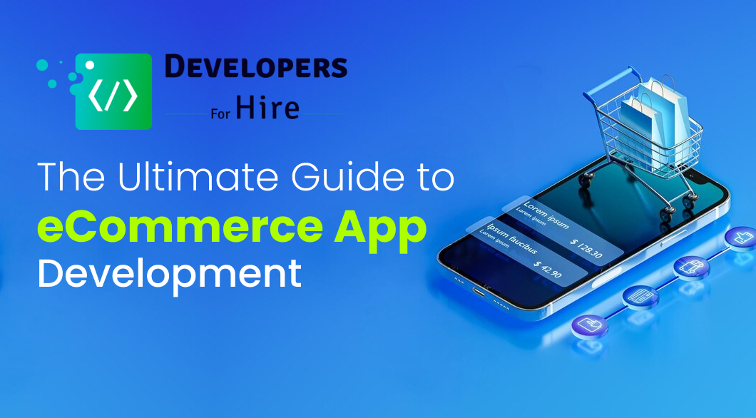 The Ultimate Guide to Ecommerce App Development: Your Comprehensive Ecommerce App Development Handbook